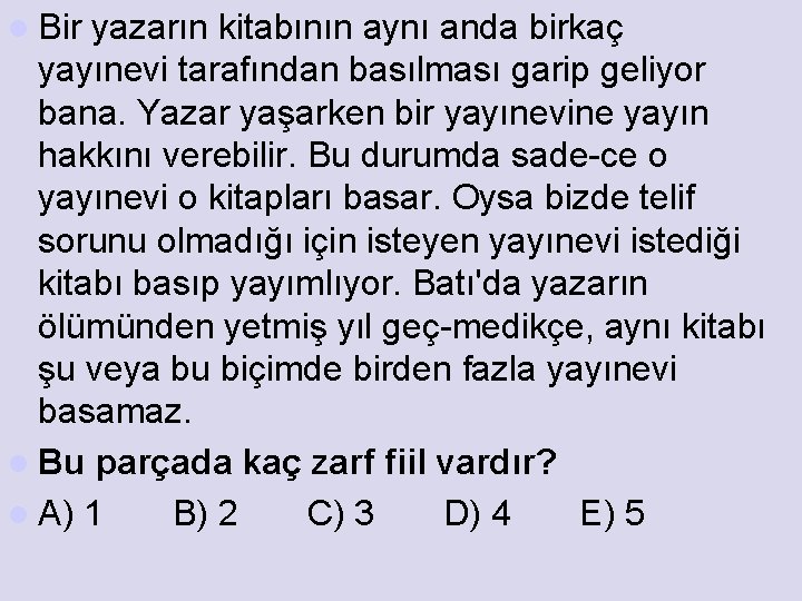 l Bir yazarın kitabının aynı anda birkaç yayınevi tarafından basılması garip geliyor bana. Yazar