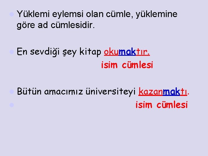 l Yüklemi eylemsi olan cümle, yüklemine göre ad cümlesidir. l En sevdiği şey kitap