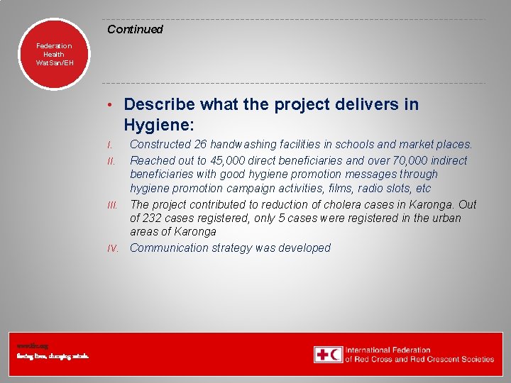 Continued Federation Health Wat. San/EH • Describe what the project delivers in Hygiene: Constructed