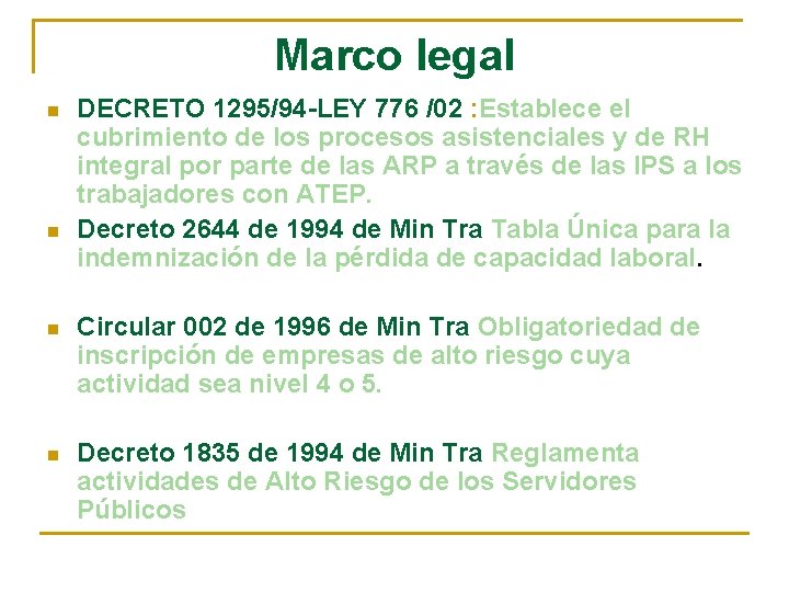 Marco legal n n DECRETO 1295/94 -LEY 776 /02 : Establece el cubrimiento de