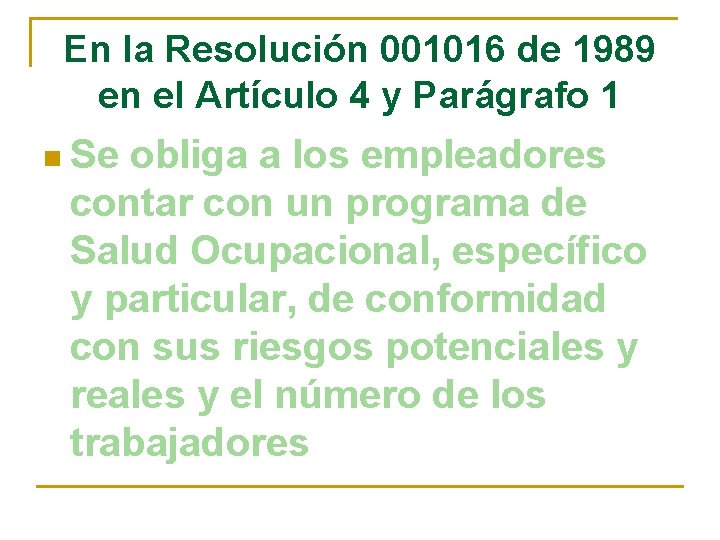 En la Resolución 001016 de 1989 en el Artículo 4 y Parágrafo 1 n