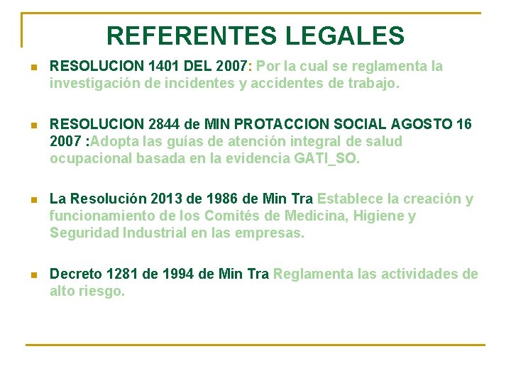 REFERENTES LEGALES n RESOLUCION 1401 DEL 2007: Por la cual se reglamenta la investigación