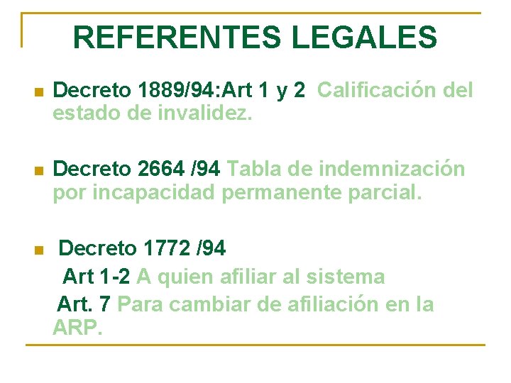 REFERENTES LEGALES n Decreto 1889/94: Art 1 y 2 Calificación del estado de invalidez.
