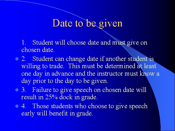 Date to be given 1. Student will choose date and must give on chosen