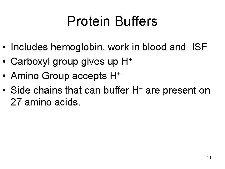 Protein Buffers • • Includes hemoglobin, work in blood and ISF Carboxyl group gives