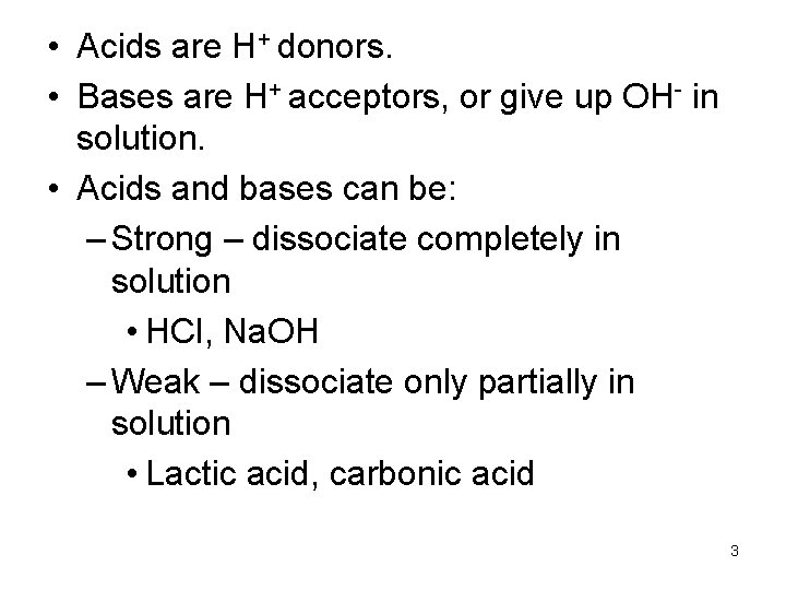  • Acids are H+ donors. • Bases are H+ acceptors, or give up