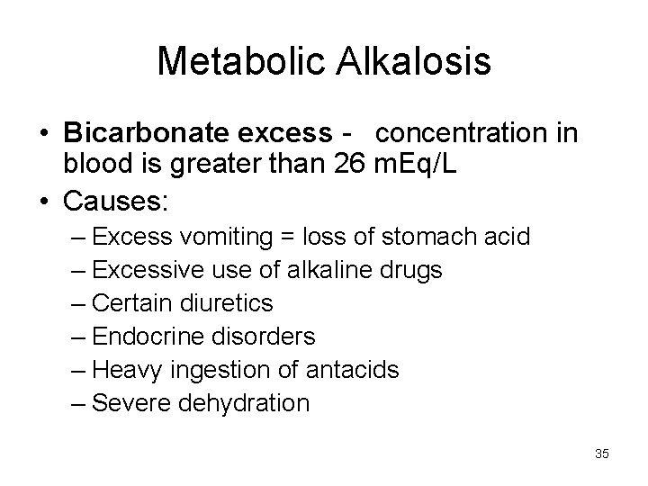 Metabolic Alkalosis • Bicarbonate excess - concentration in blood is greater than 26 m.