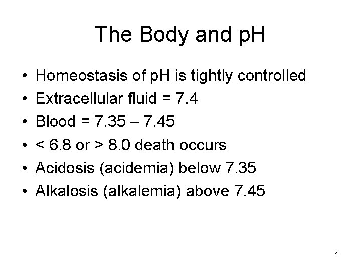 The Body and p. H • • • Homeostasis of p. H is tightly