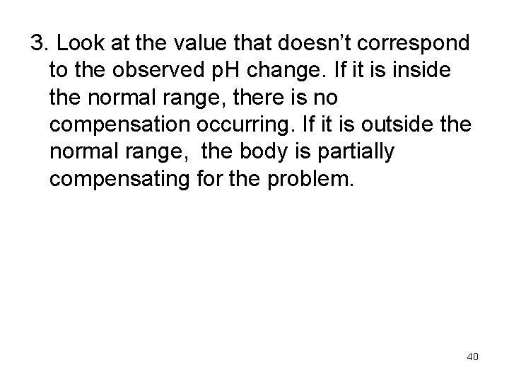 3. Look at the value that doesn’t correspond to the observed p. H change.