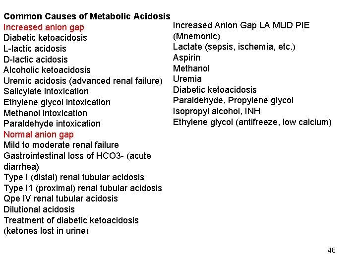 Common Causes of Metabolic Acidosis Increased Anion Gap LA MUD PIE Increased anion gap