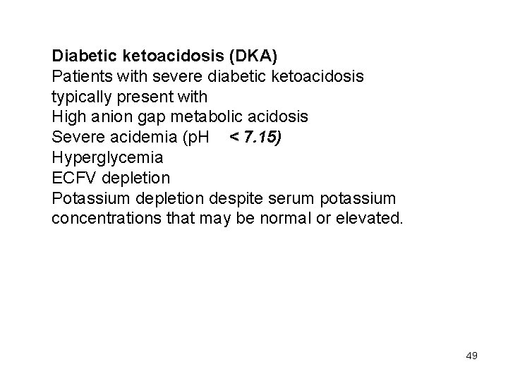 Diabetic ketoacidosis (DKA) Patients with severe diabetic ketoacidosis typically present with High anion gap