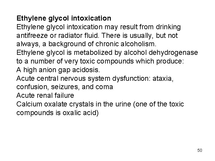 Ethylene glycol intoxication may result from drinking antifreeze or radiator fluid. There is usually,