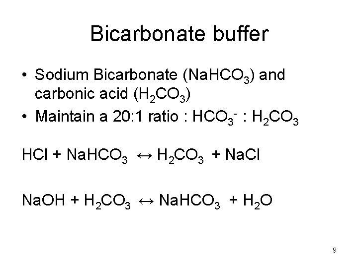 Bicarbonate buffer • Sodium Bicarbonate (Na. HCO 3) and carbonic acid (H 2 CO