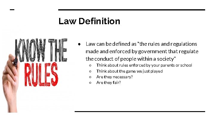 Law Definition ● Law can be defined as “the rules and regulations made and