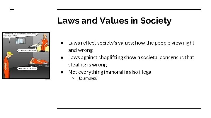 Laws and Values in Society ● Laws reflect society’s values; how the people view