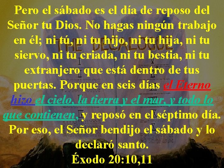 Pero el sábado es el día de reposo del Señor tu Dios. No hagas