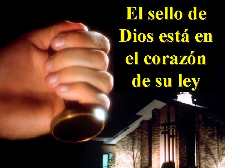 El sello de Dios está en el corazón de su ley 