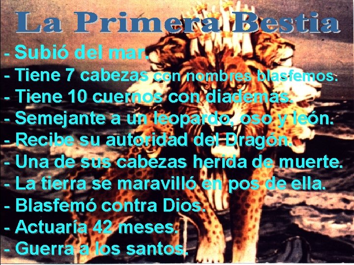 - Subió del mar. - Tiene 7 cabezas con nombres blasfemos. - Tiene 10