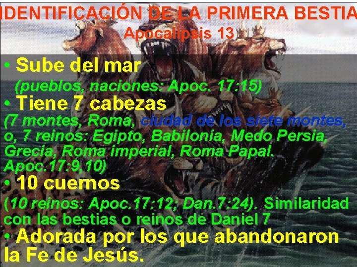 IDENTIFICACIÓN DE LA PRIMERA BESTIA Apocalipsis 13 • Sube del mar (pueblos, naciones: Apoc.