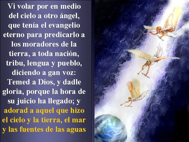 Vi volar por en medio del cielo a otro ángel, que tenía el evangelio