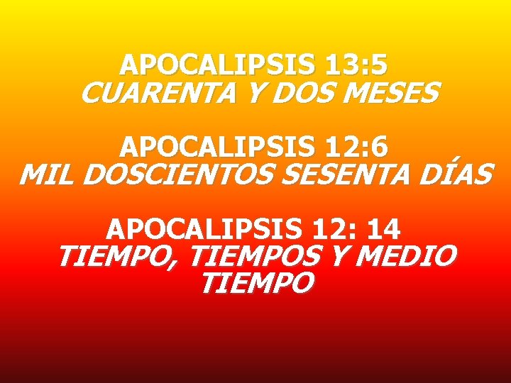 APOCALIPSIS 13: 5 CUARENTA Y DOS MESES APOCALIPSIS 12: 6 MIL DOSCIENTOS SESENTA DÍAS