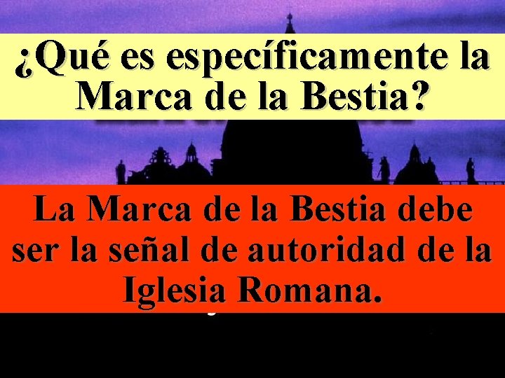 ¿Qué es específicamente la Marca de la Bestia? La Marca de la Bestia debe