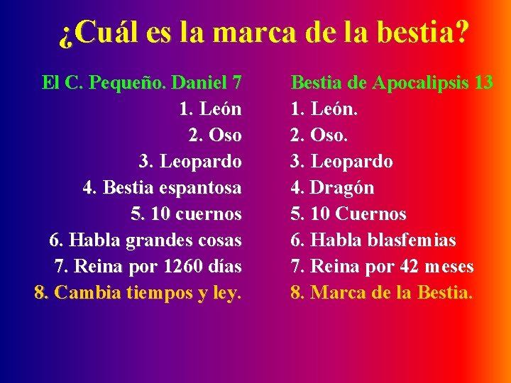 ¿Cuál es la marca de la bestia? El C. Pequeño. Daniel 7 1. León