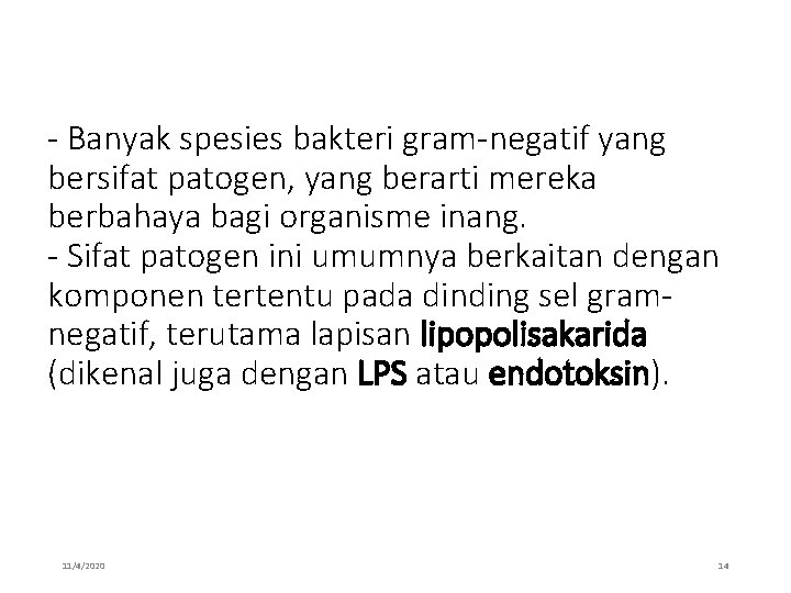 - Banyak spesies bakteri gram-negatif yang bersifat patogen, yang berarti mereka berbahaya bagi organisme