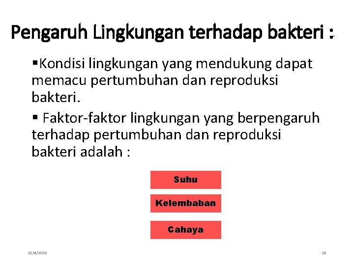 Pengaruh Lingkungan terhadap bakteri : §Kondisi lingkungan yang mendukung dapat memacu pertumbuhan dan reproduksi