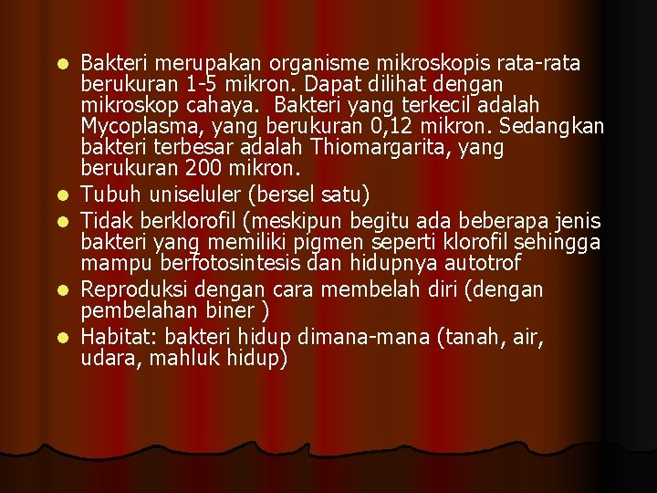 l l l Bakteri merupakan organisme mikroskopis rata-rata berukuran 1 -5 mikron. Dapat dilihat