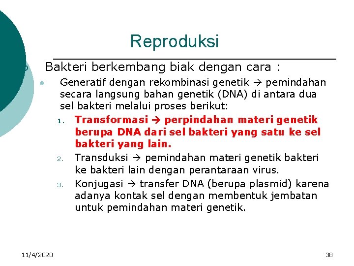 Reproduksi Bakteri berkembang biak dengan cara : ¡ l 11/4/2020 Generatif dengan rekombinasi genetik