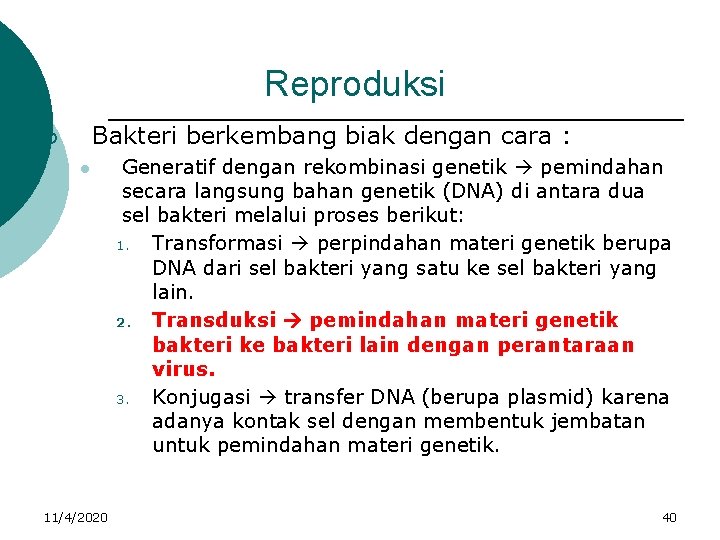 Reproduksi Bakteri berkembang biak dengan cara : ¡ l 11/4/2020 Generatif dengan rekombinasi genetik