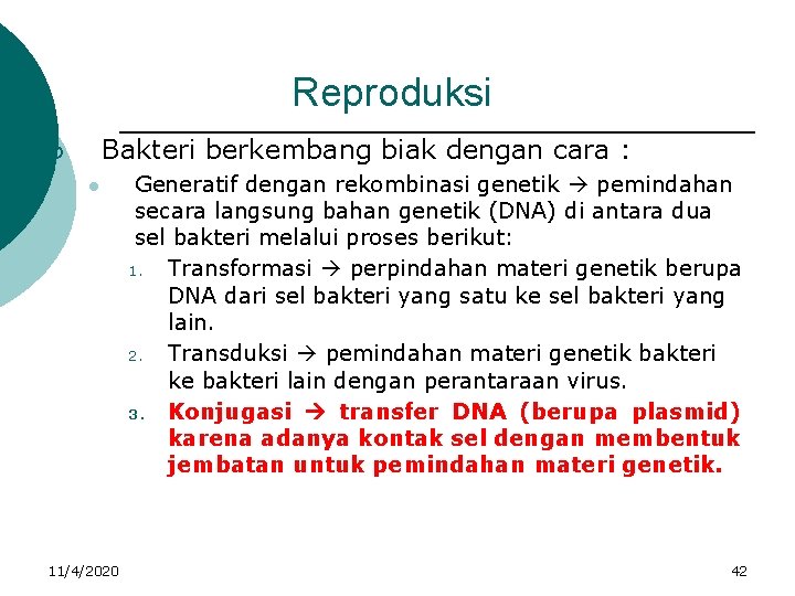 Reproduksi Bakteri berkembang biak dengan cara : ¡ l 11/4/2020 Generatif dengan rekombinasi genetik