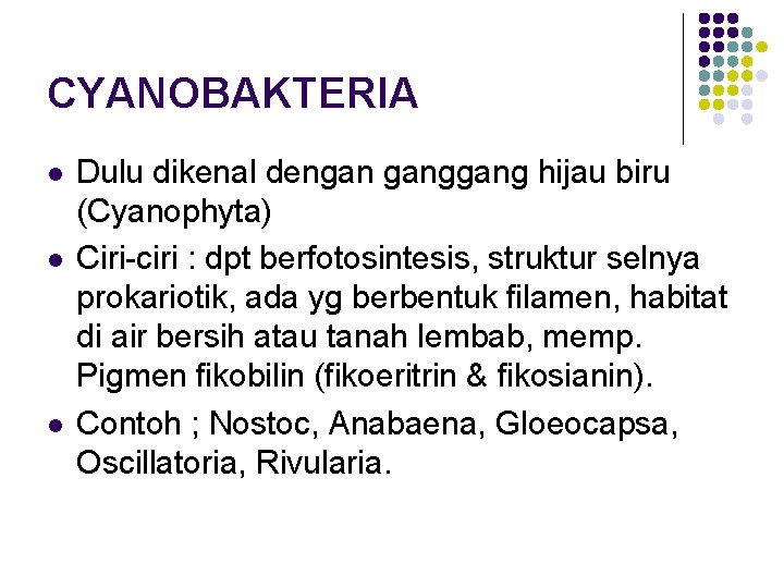 CYANOBAKTERIA l l l Dulu dikenal dengan gang hijau biru (Cyanophyta) Ciri-ciri : dpt