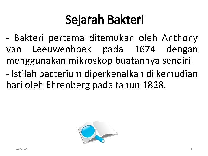Sejarah Bakteri - Bakteri pertama ditemukan oleh Anthony van Leeuwenhoek pada 1674 dengan menggunakan