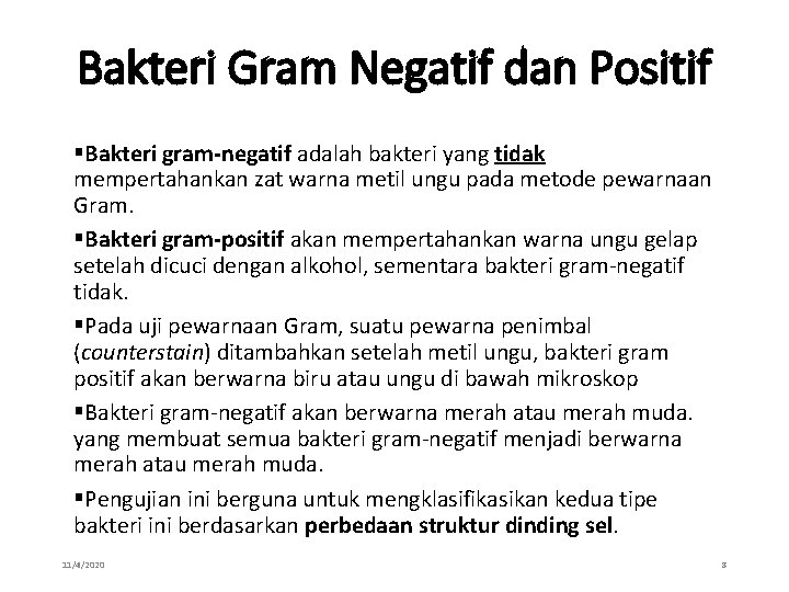 Bakteri Gram Negatif dan Positif §Bakteri gram-negatif adalah bakteri yang tidak mempertahankan zat warna
