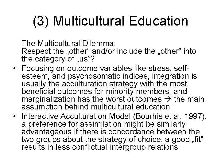 (3) Multicultural Education The Multicultural Dilemma: Respect the „other” and/or include the „other” into