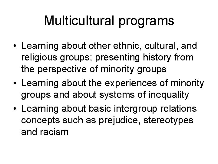 Multicultural programs • Learning about other ethnic, cultural, and religious groups; presenting history from