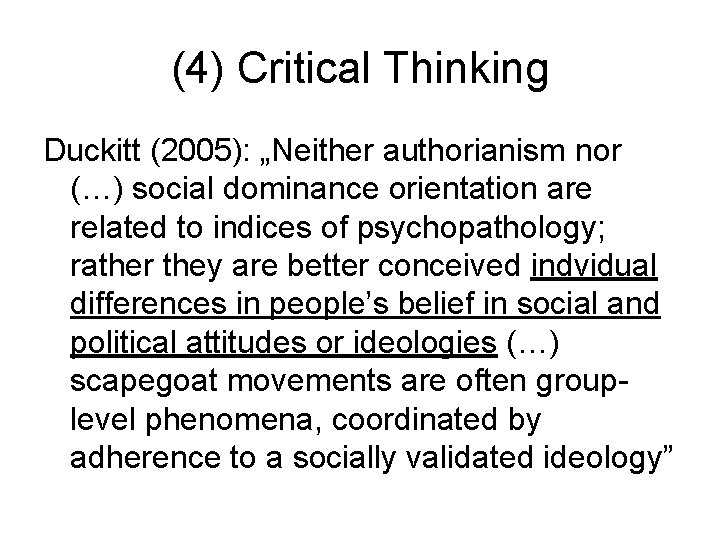 (4) Critical Thinking Duckitt (2005): „Neither authorianism nor (…) social dominance orientation are related