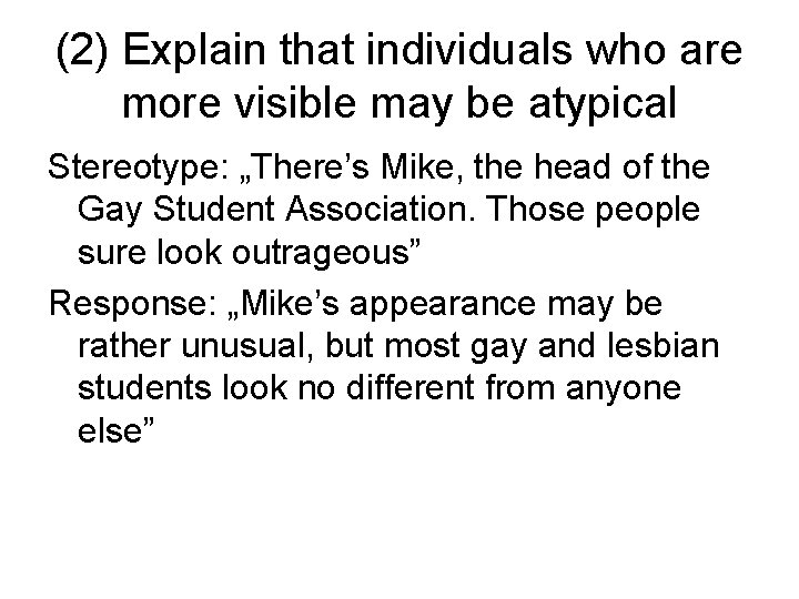 (2) Explain that individuals who are more visible may be atypical Stereotype: „There’s Mike,
