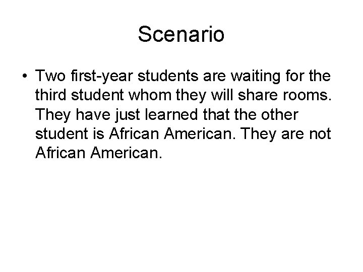 Scenario • Two first-year students are waiting for the third student whom they will