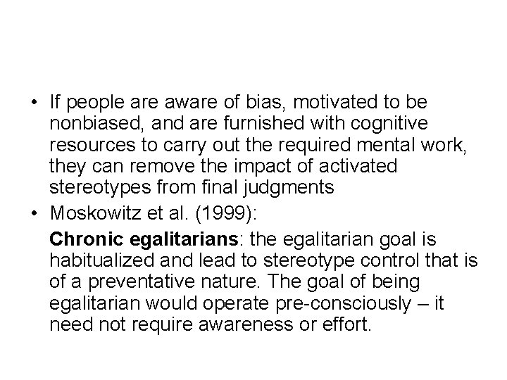  • If people are aware of bias, motivated to be nonbiased, and are