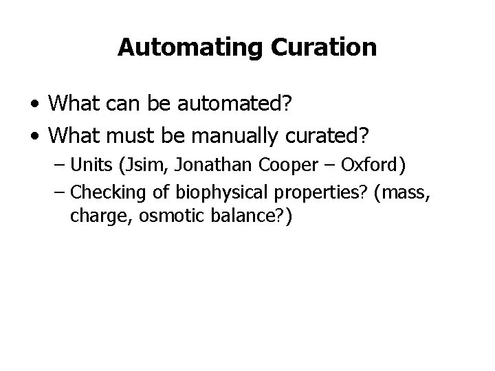 Automating Curation • What can be automated? • What must be manually curated? –