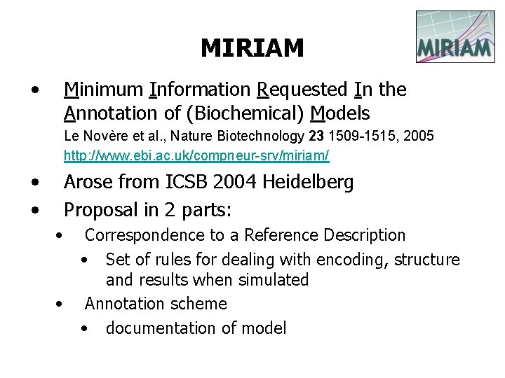 MIRIAM • Minimum Information Requested In the Annotation of (Biochemical) Models Le Novère et