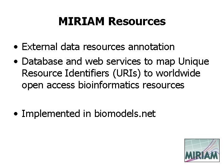 MIRIAM Resources • External data resources annotation • Database and web services to map