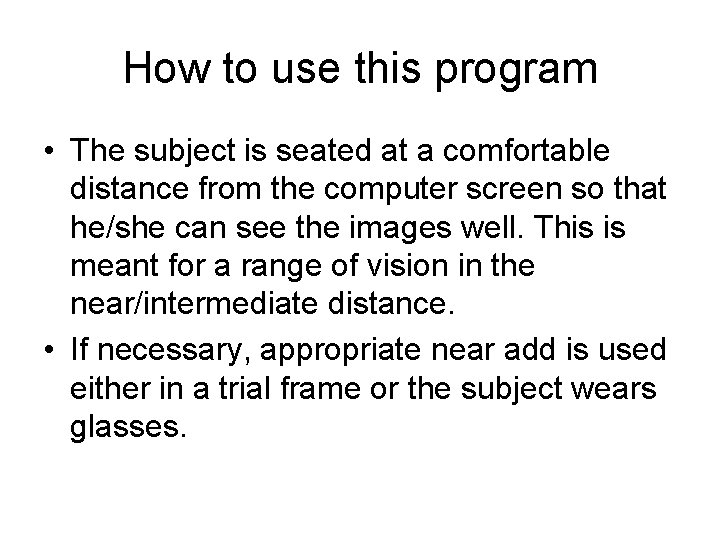 How to use this program • The subject is seated at a comfortable distance