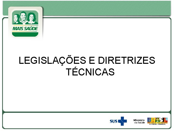 LEGISLAÇÕES E DIRETRIZES TÉCNICAS 