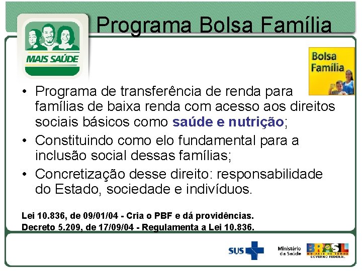 Programa Bolsa Família • Programa de transferência de renda para famílias de baixa renda