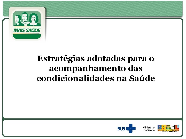 Estratégias adotadas para o acompanhamento das condicionalidades na Saúde 