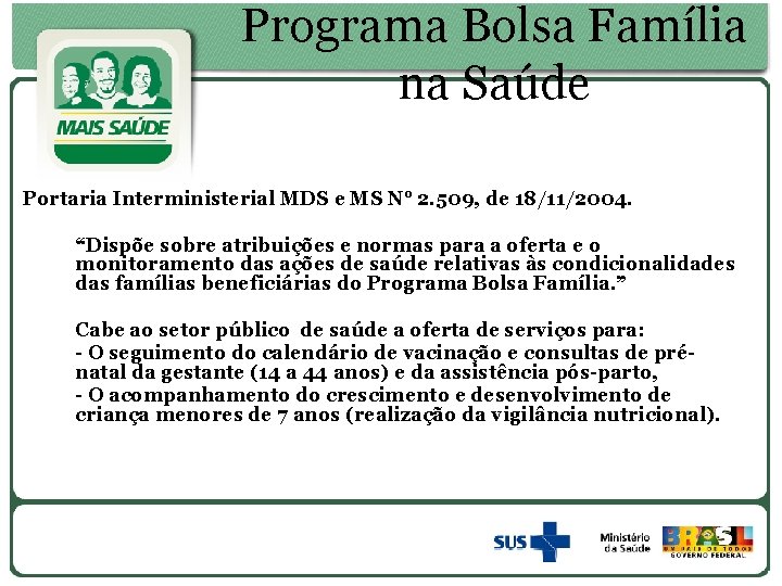 Programa Bolsa Família na Saúde Portaria Interministerial MDS e MS N° 2. 509, de